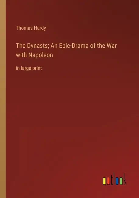 The Dynasts; An Epic-Drama of the War with Napoleon: in large print - Paperback