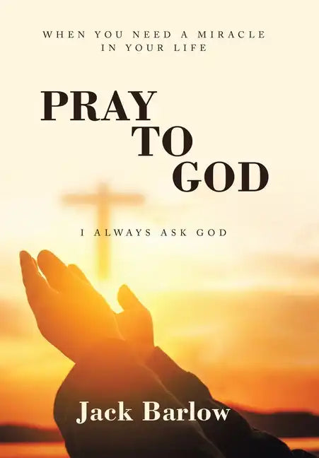 Pray to God: I Always Ask God - Hardcover