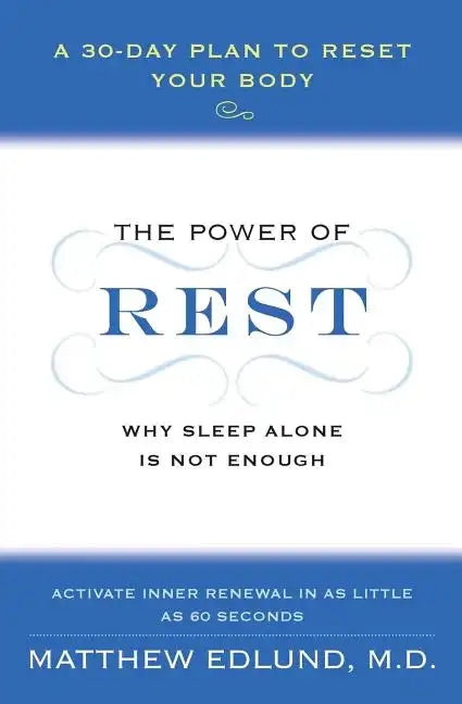 The Power of Rest: Why Sleep Alone Is Not Enough. a 30-Day Plan to Reset Your Body - Paperback