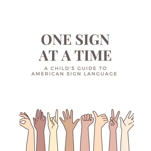 One Sign at a Time: A Child's & Beginner's Guide to American Sign Language - Paperback