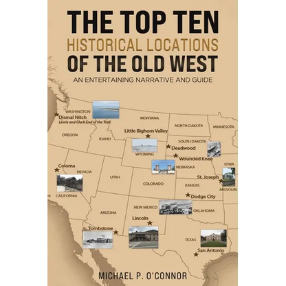 The Top Ten Historical Locations of the Old West - Paperback