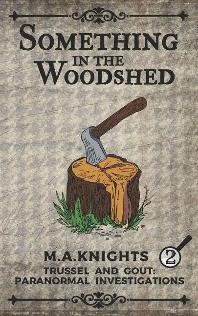 Something In The Woodshed: Trussel and Gout: Paranormal Investigations No. 2 - Paperback