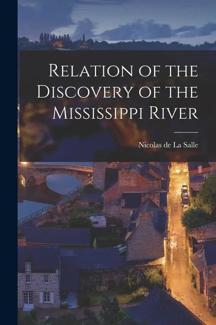 Relation of the Discovery of the Mississippi River [microform] - Paperback