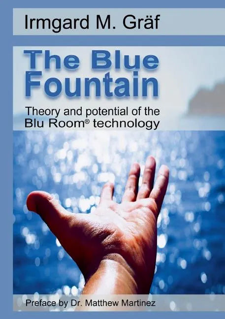 The Blue Fountain: Theory and potential of the Blu Room(R) technology - Paperback