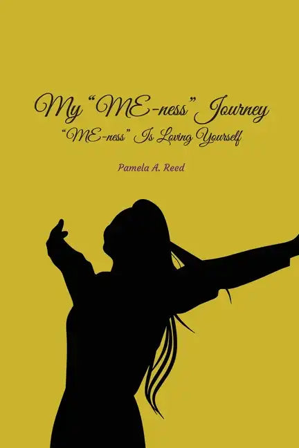 My 'Me-ness' Journey: "ME-ness" Is Loving Yourself - Paperback