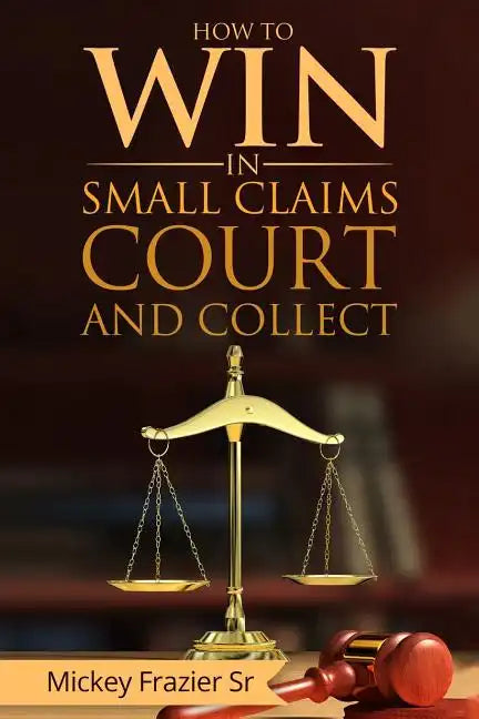 "How to Win in Small Claims Court and Collect" - Paperback