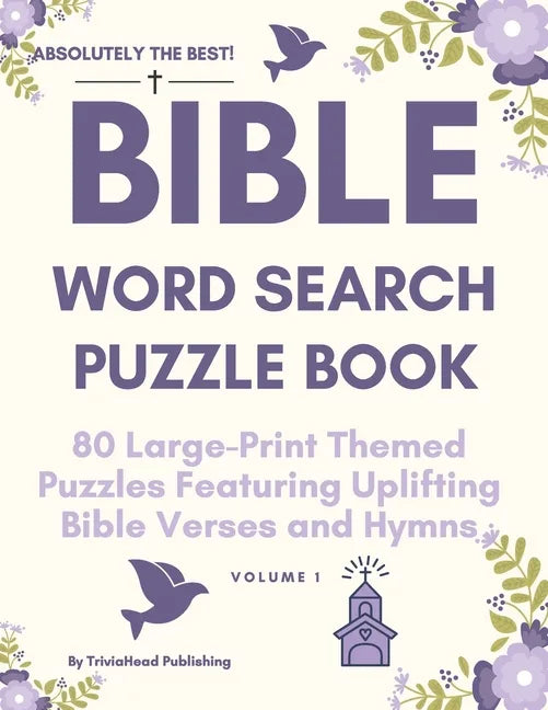 ABSOLUTELY THE BEST! Bible Word Search Puzzle Book, Volume 1: 80 Large-Print Themed Puzzles Featuring Uplifting Bible Verses and Hymns - Paperback