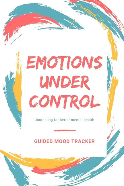 Guided mood tracker: Emotions under control Journaling for better mental health - Paperback