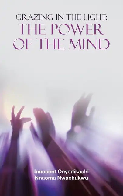 Grazing in the Light: the Power of the Mind - Paperback