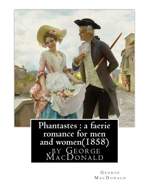 Phantastes: a faerie romance for men and women(1858), by George MacDonald - Paperback