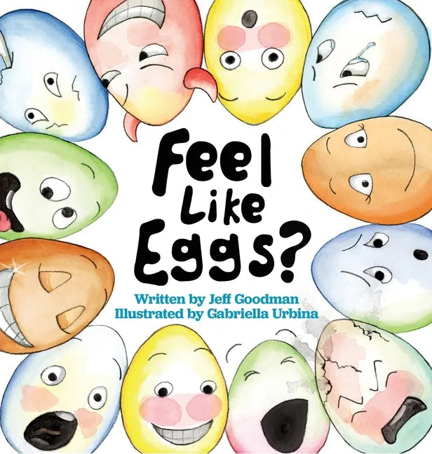 Feel Like Eggs?: Introducing Children to a Dozen Emotions - Hardcover