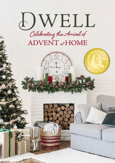Dwell: Celebrating the Arrival of Advent at Home - Hardcover