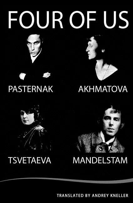 Four of Us: Pasternak, Akhmatova, Mandelstam, Tsvetaeva - Paperback