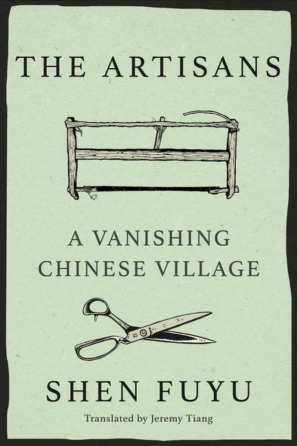 The Artisans: A Vanishing Chinese Village - Hardcover
