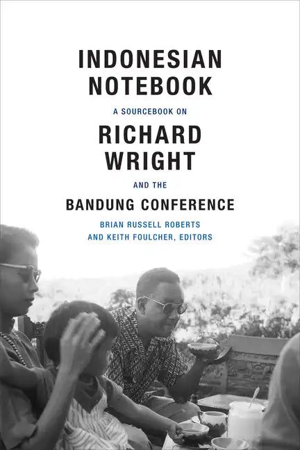 Indonesian Notebook: A Sourcebook on Richard Wright and the Bandung Conference - Paperback
