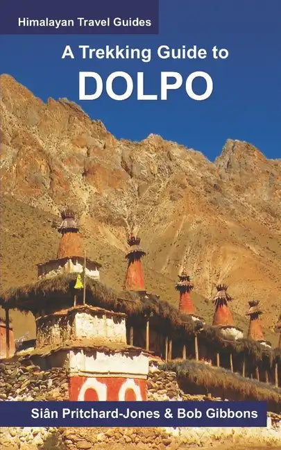 A Trekking Guide to Dolpo: Upper and Lower Dolpo - Paperback