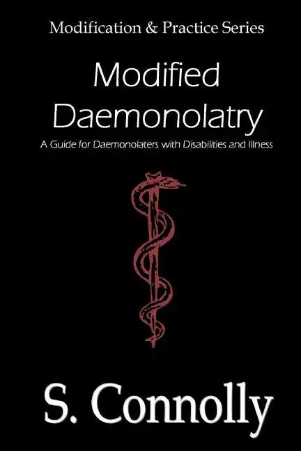 Modified Daemonolatry: A Guide for Daemonolaters with Disabilities & Illness - Paperback