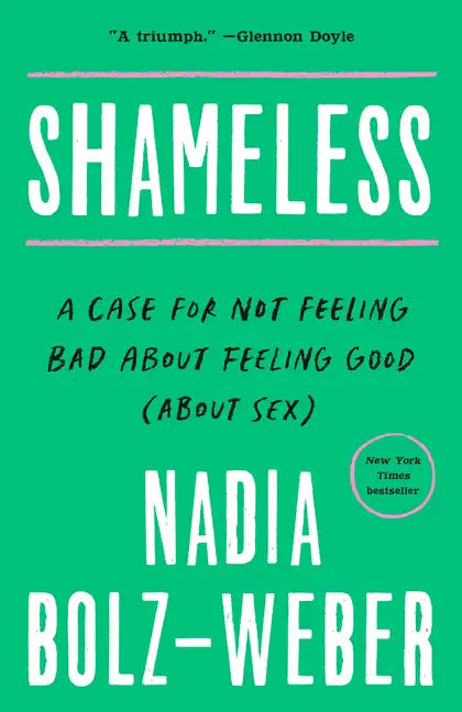Shameless: A Case for Not Feeling Bad about Feeling Good (about Sex) - Paperback