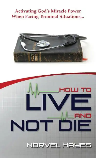 How to Live and Not Die - Hardcover