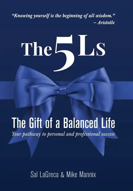 The 5Ls The Gift of a Balanced Life: Your Pathway To Personal And Professional Success - Hardcover