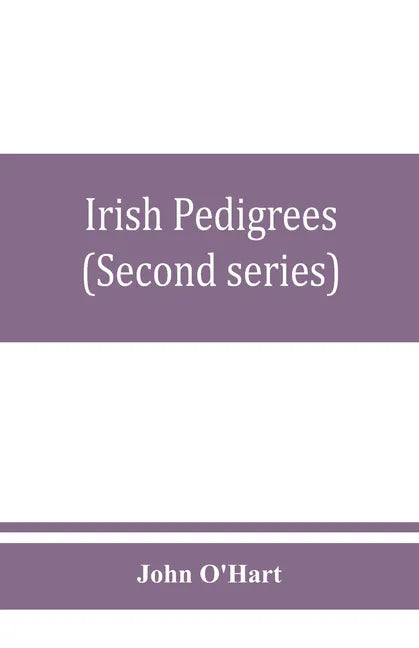 Irish pedigrees; or, The origin and stem of the Irish nation (Second series) - Paperback