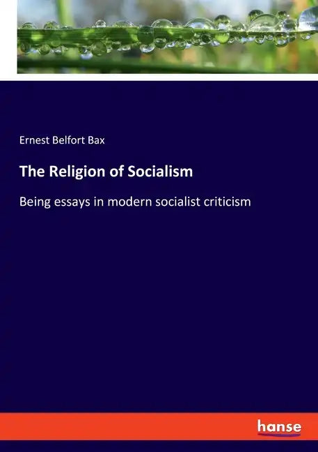 The Religion of Socialism: Being essays in modern socialist criticism - Paperback