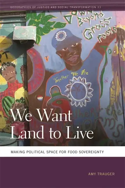 We Want Land to Live: Making Political Space for Food Sovereignty - Paperback