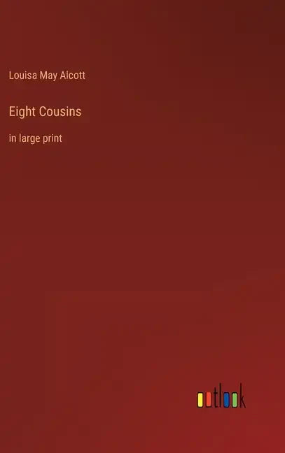 Eight Cousins: in large print - Hardcover