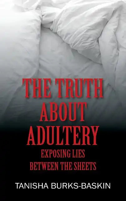 The Truth about Adultery: Exposing Lies Between the Sheets - Paperback