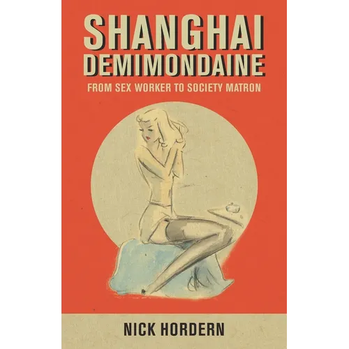 Shanghai Demimondaine: From sex worker to society matron - Paperback