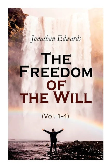 The Freedom of the Will (Vol. 1-4) - Paperback
