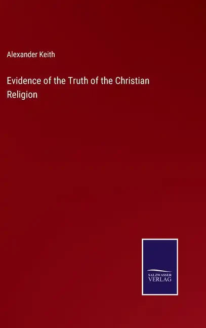 Evidence of the Truth of the Christian Religion - Hardcover
