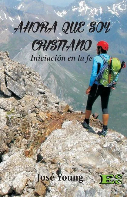 Ahora que soy Cristiano: Iniciación en la fe - Paperback