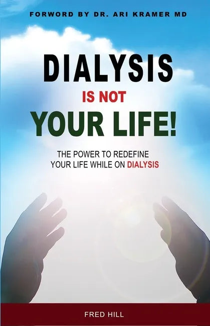 Dialysis Is Not Your Life - Dinyl: The Power To Redefine Your Life While Dialysis - Paperback