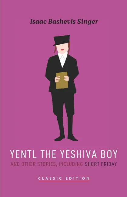 Yentl the Yeshiva Boy and Other Stories: including Short Friday - Paperback