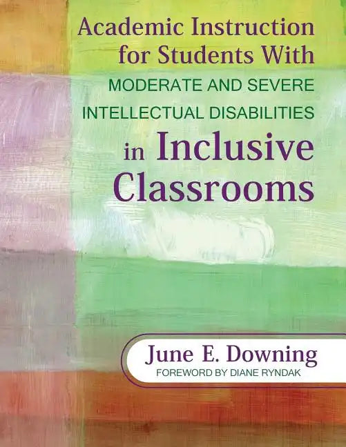Academic Instruction for Students with Moderate and Severe Intellectual Disabilities in Inclusive Classrooms - Paperback