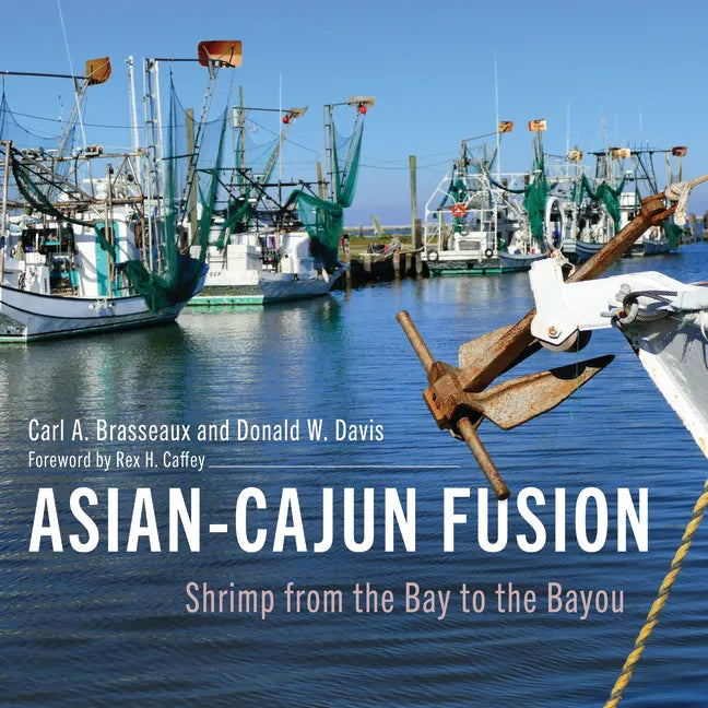 Asian-Cajun Fusion: Shrimp from the Bay to the Bayou - Hardcover