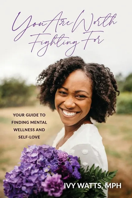 You Are Worth Fighting For: Your Guide To Finding Mental Wellness And Self-Love - Paperback