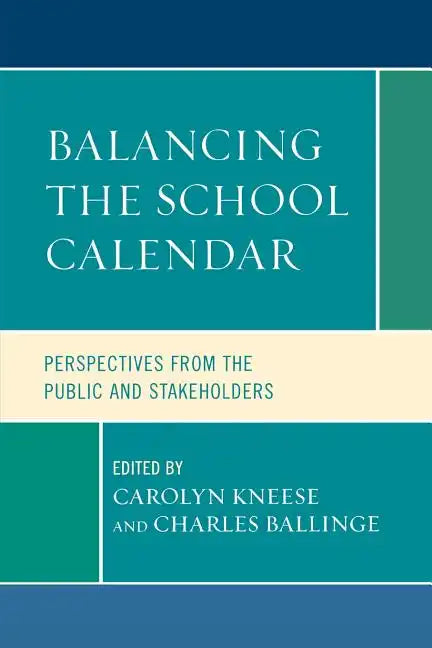 Balancing the School Calendar: Perspectives from the Public and Stakeholders - Paperback