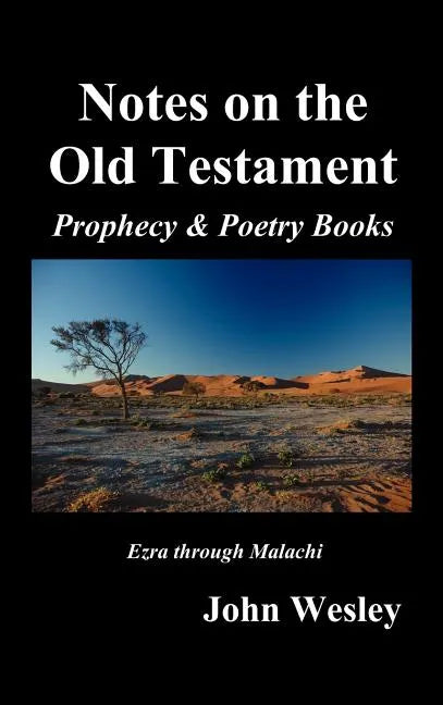 John Wesley's Notes on the Whole Bible: Old Testament, Ezra-Malachi - Hardcover