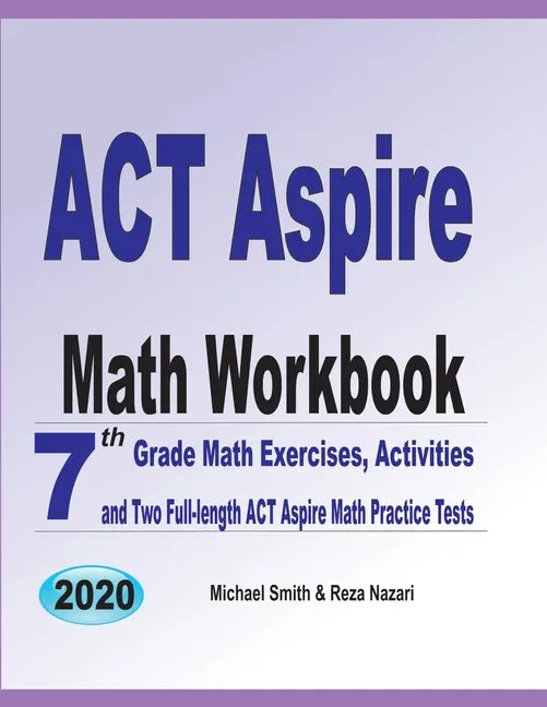 ACT Aspire Math Workbook: 7th Grade Math Exercises, Activities, and Two Full-Length ACT Aspire Math Practice Tests - Paperback