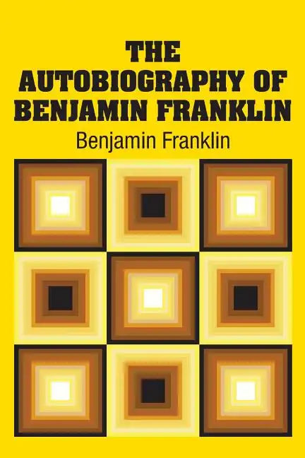 The Autobiography of Benjamin Franklin - Paperback