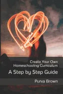 Create Your Own Homeschooling Curriculum: A Step by Step Guide - Paperback