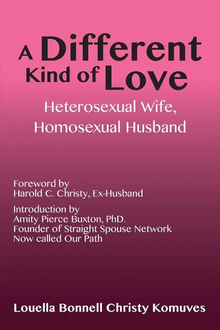 A Different Kind of Love: Heterosexual Wife, Homosexual Husband - Paperback
