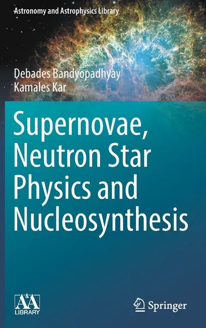 Supernovae, Neutron Star Physics and Nucleosynthesis - Hardcover
