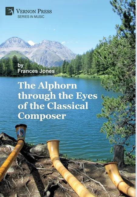 The Alphorn through the Eyes of the Classical Composer (Premium Color) - Hardcover