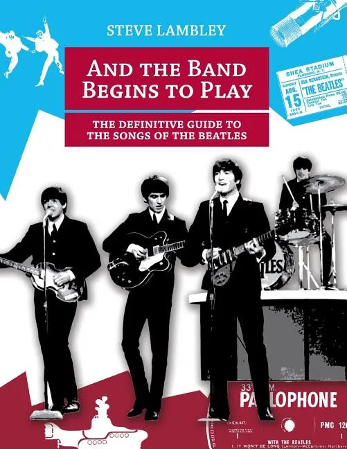 And the Band Begins to Play. the Definitive Guide to the Songs of the Beatles - Paperback