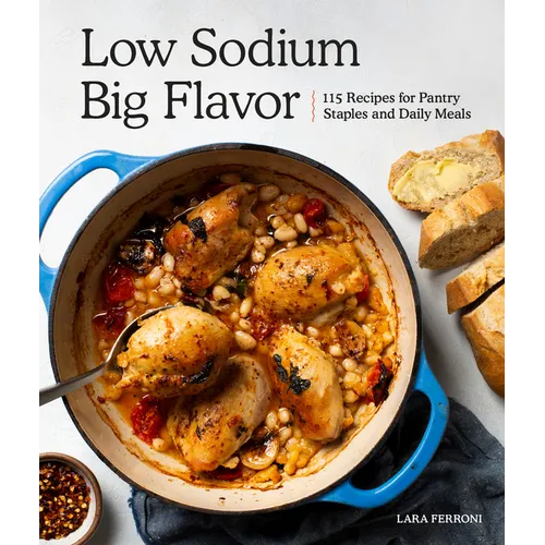 Low Sodium, Big Flavor: A Heart-Healthy Cookbook with 115 Recipes - Paperback