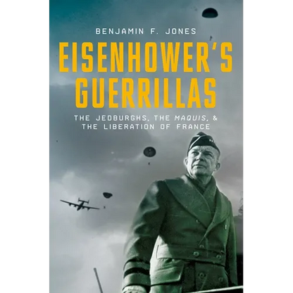 Eisenhower's Guerrillas: The Jedburghs, the Maquis, and the Liberation of France - Hardcover