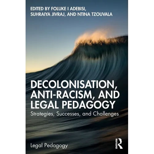 Decolonisation, Anti-Racism, and Legal Pedagogy: Strategies, Successes, and Challenges - Paperback